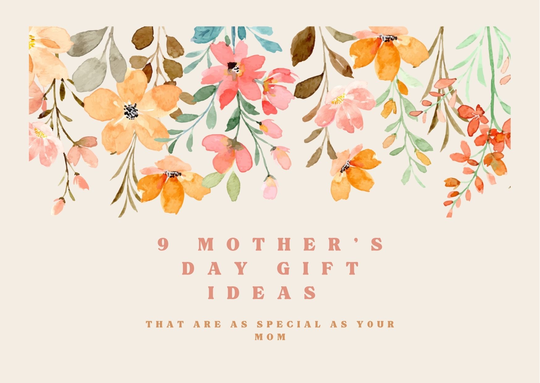 9 Mother’s Day Gift Ideas That Are As Special As Your Mom
