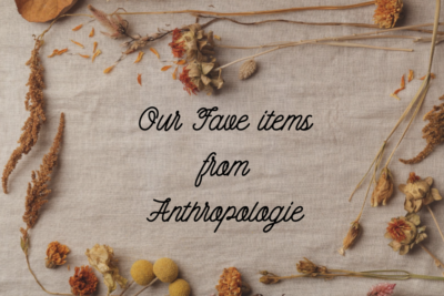 Our Favorite Items from Anthropologie Right Now
